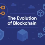 The Evolution of Blockchain
